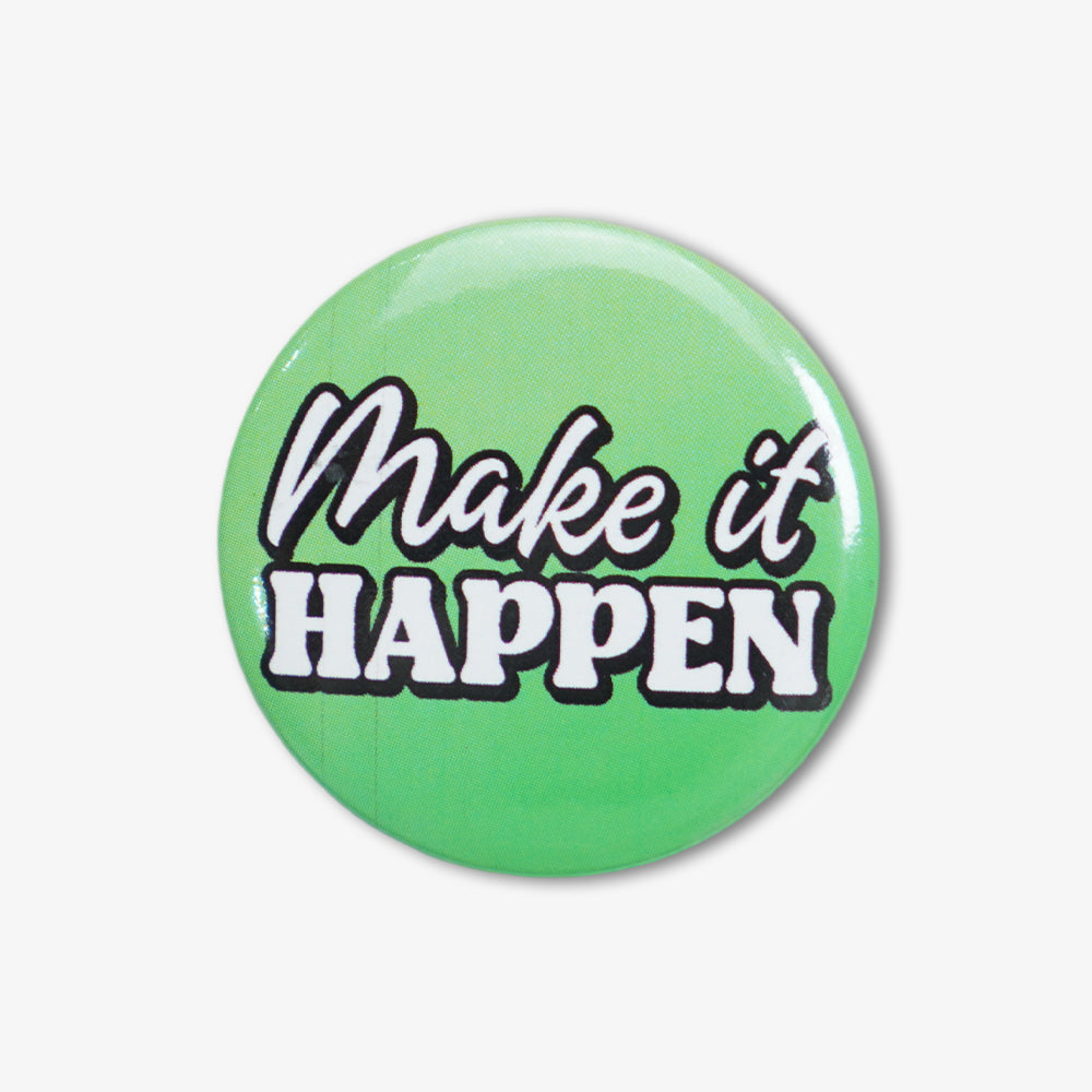 Glossy light green round button badge printed with "Make it Happen" motivational slogan